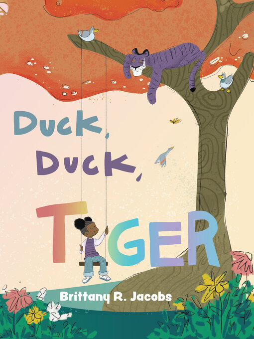 Title details for Duck, Duck, Tiger by Brittany R.  Jacobs - Available